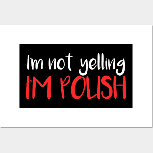 I'm not yelling, I'm Polish, Poland gift Posters and Art